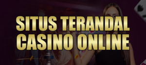 Situs Terandal Casino Online